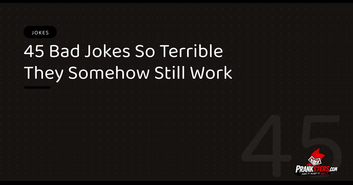 45 Bad Jokes So Terrible They Somehow Still Work