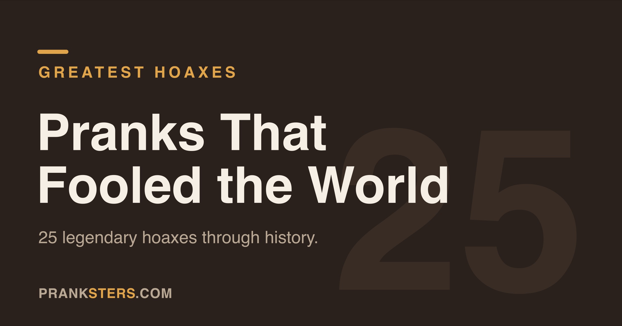 Historical Pranks: The Greatest Hoaxes That Ever Fooled the World
