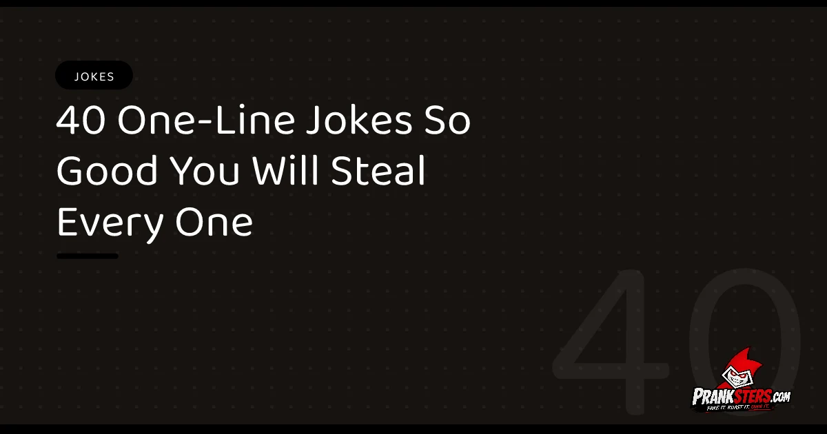 40 One-Line Jokes So Good You Will Steal Every One