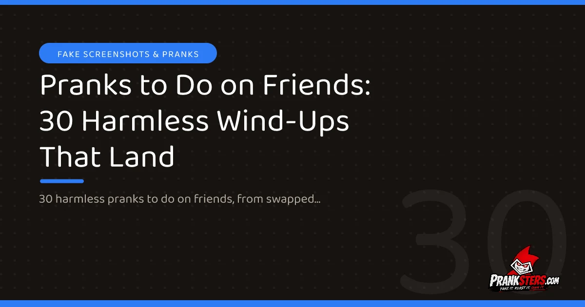 Pranks to Do on Friends: 30 Harmless Wind-Ups That Land
