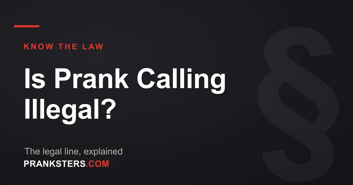 Is Prank Calling Illegal? The Legal Line (and Safer Ways to Prank)