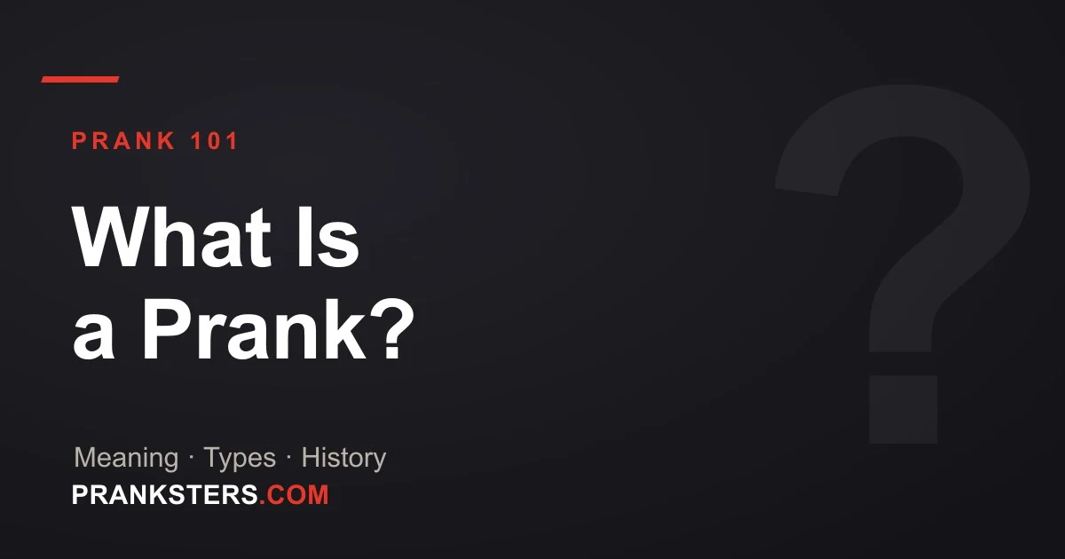 What Is a Prank? Meaning, Types, History & How to Pull One Right